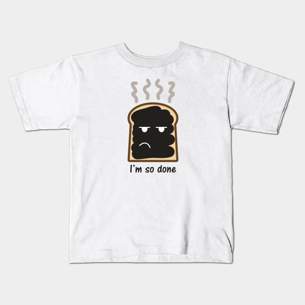 I'm So Done Kids T-Shirt by PK Halford